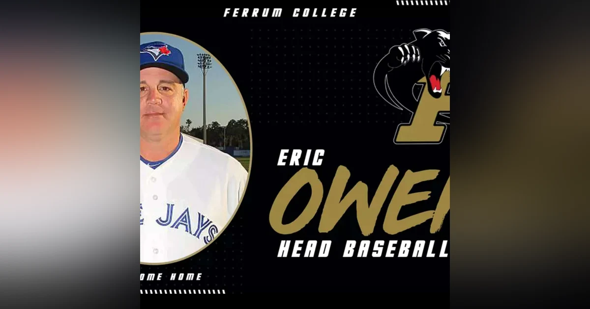 From Ferrum to Major League Baseball and Back with Ferrum Head Baseball Coach Eric Owens, plus Abe Naff and Carter Chitwood