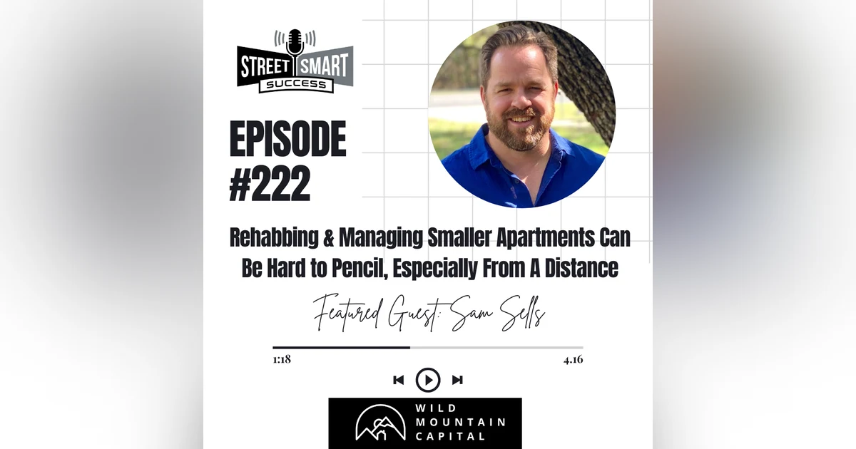 222: Rehabbing And Managing Smaller Apartments Can Be Hard To Pencil, Especially From A Distance