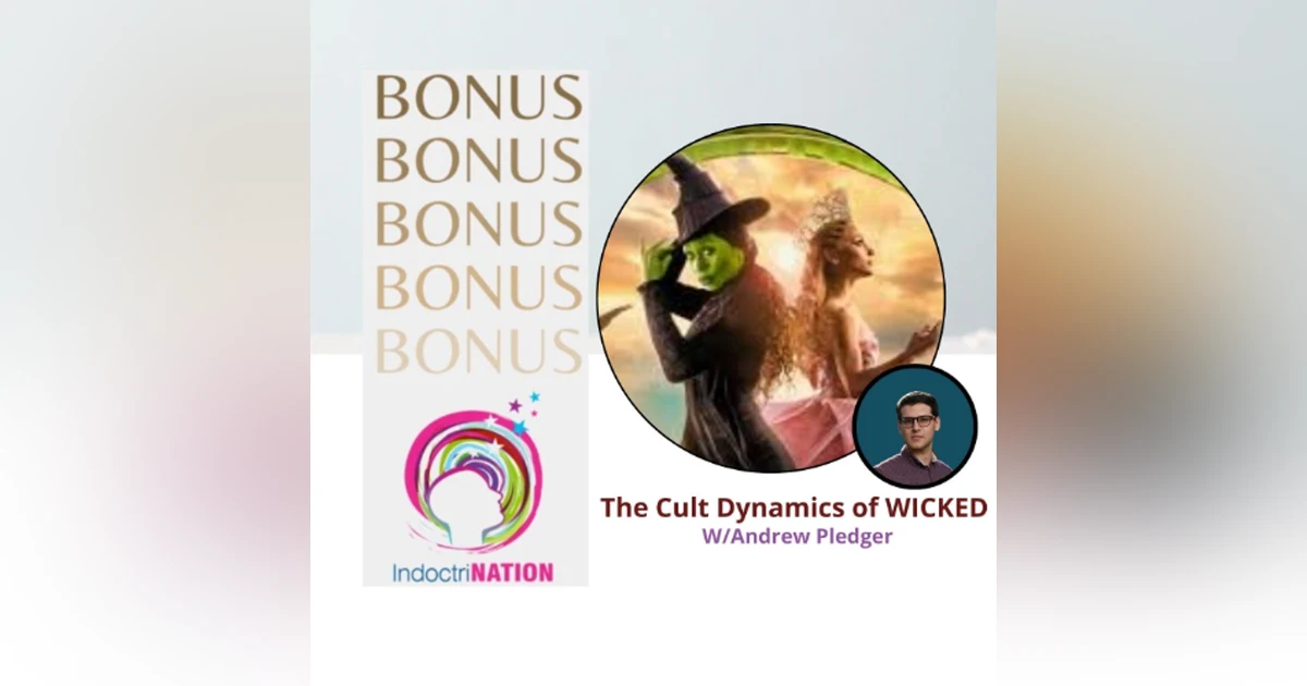BONUS EPISODE PREVIEW: The Cult Dynamics of Wicked w/Andrew Pledger