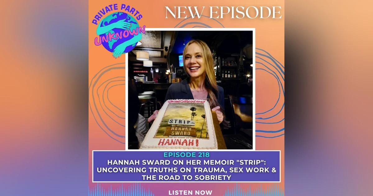 Hannah Sward on Her Memoir "Strip": Uncovering Truths on Trauma, Sex Work & the Road to Sobriety