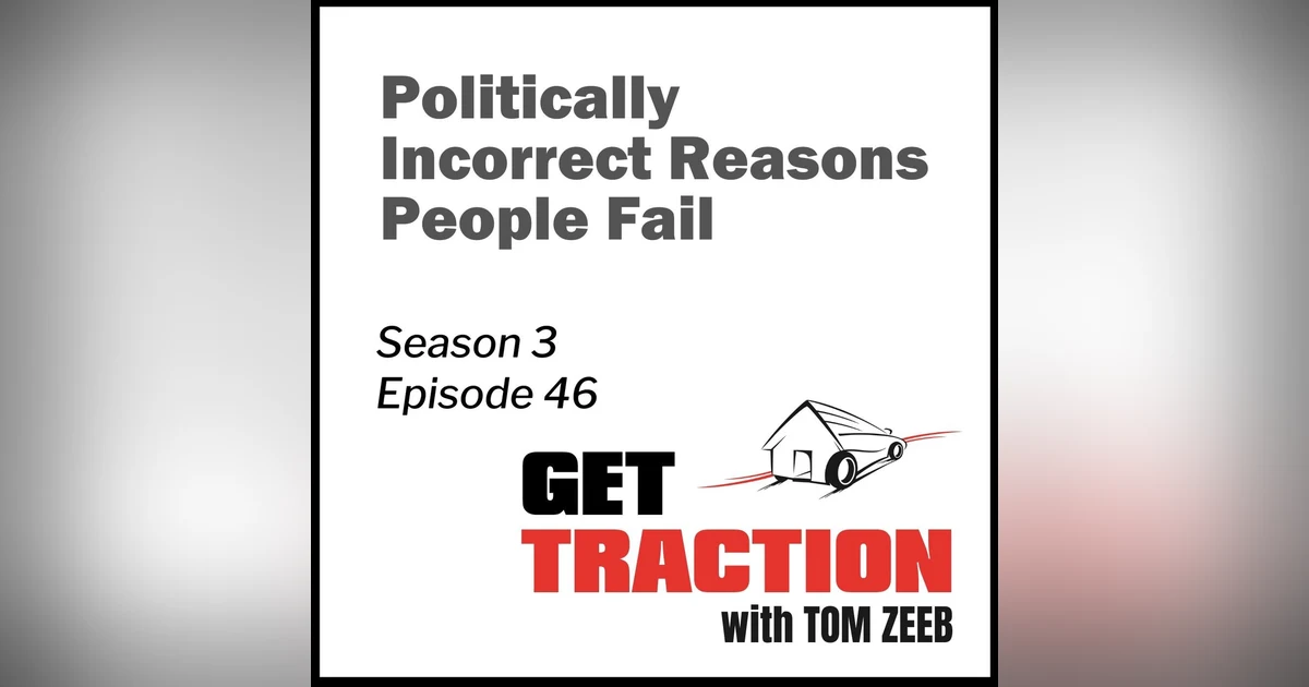 S3E46 - Politically Incorrect Reasons People Fail
