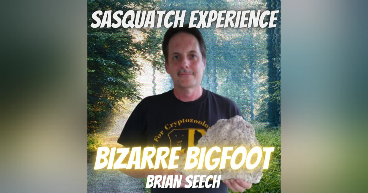 EP 9: Bizarre Bigfoot with Brian Seech