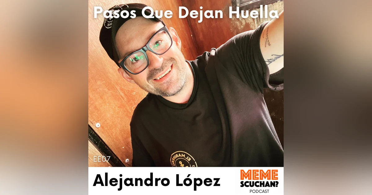 EE07 | Pasos Que Dejan Huella | Alejandro López