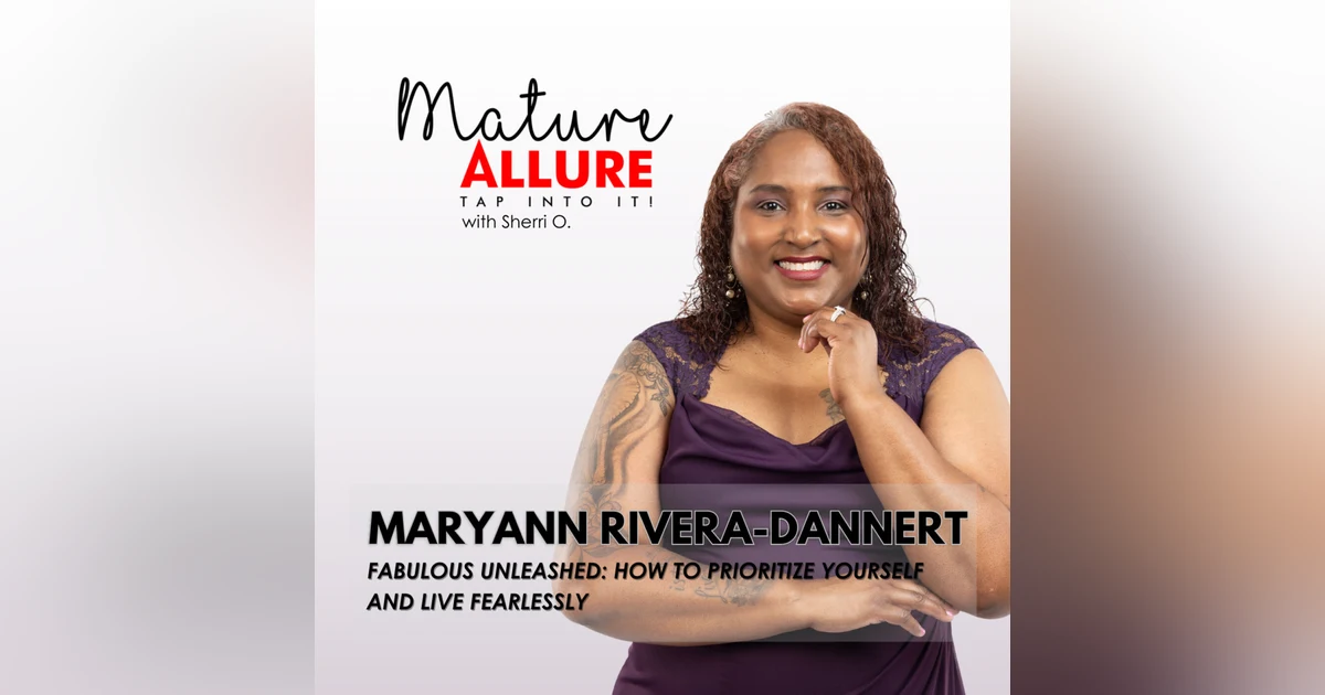 Maryann Rivera-Dannert –  Fabulous Unleashed: How to Prioritize Yourself and Live Fearlessly