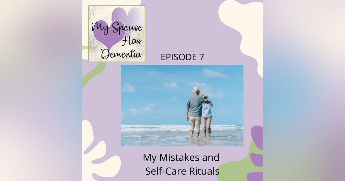 Mistakes and Dementia Self-Care Rituals