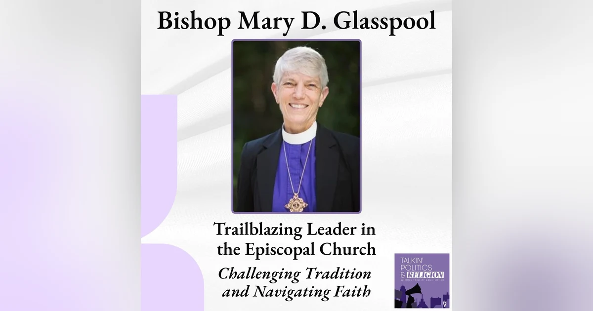 Bishop Mary D. Glasspool, Trailblazing Leader in the Episcopal Church, on Challenging Tradition and Navigating Faith