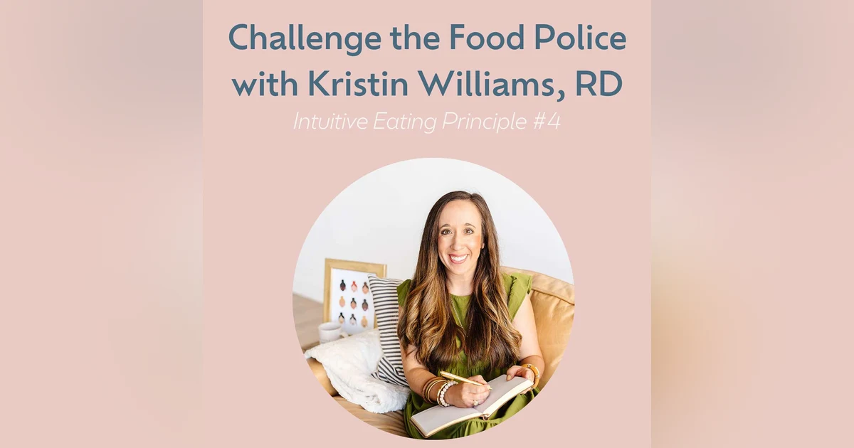 Challenge the Food Police with Kristin Williams (Intuitive Eating #4)