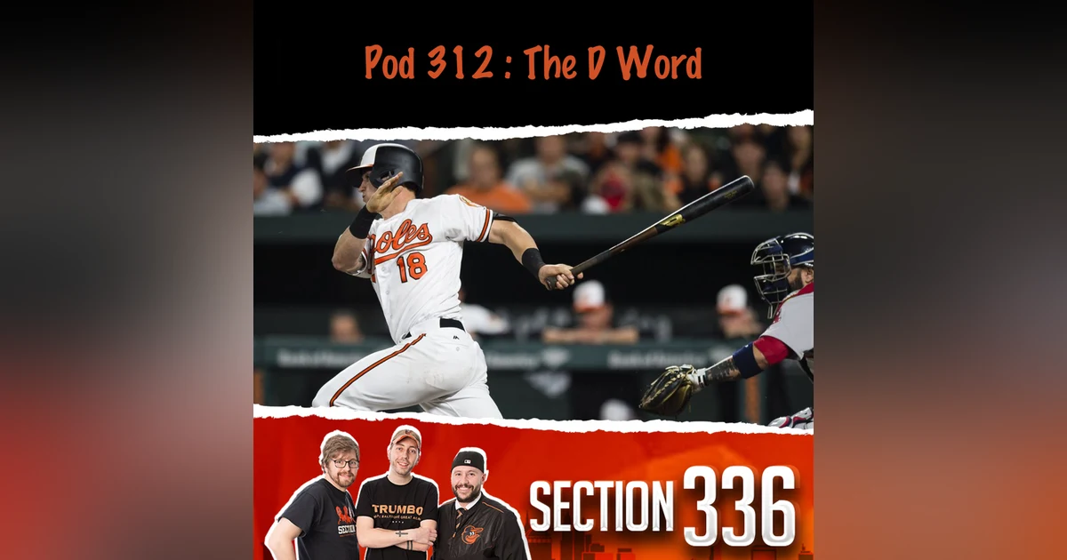 Pod 312 : The D Word