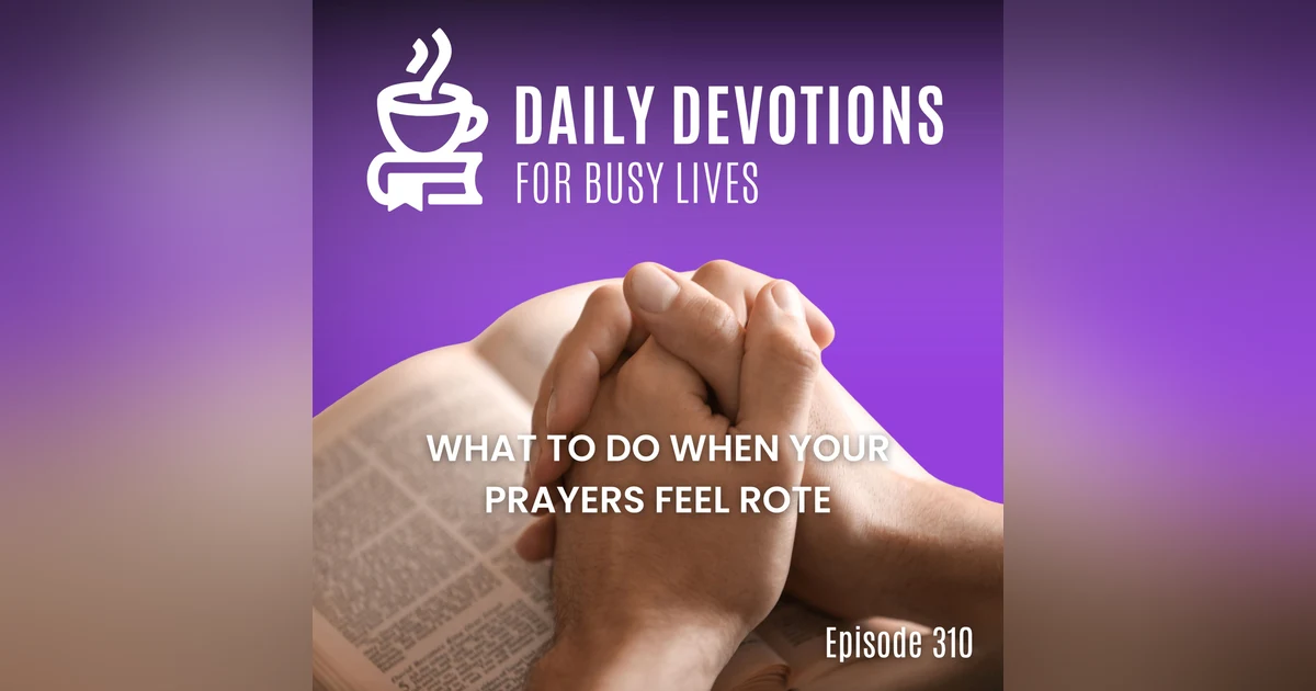 What to Do When Your Prayers Feel Rote