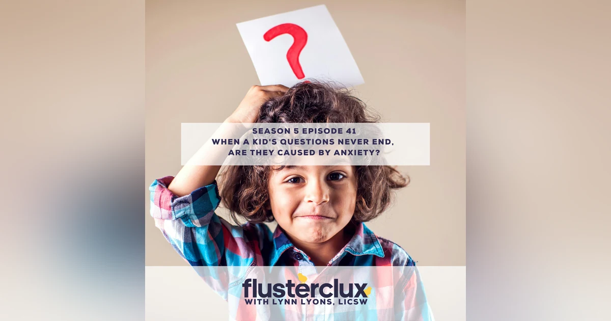 When A Kid's Questions Never End, Are They Caused by Anxiety?