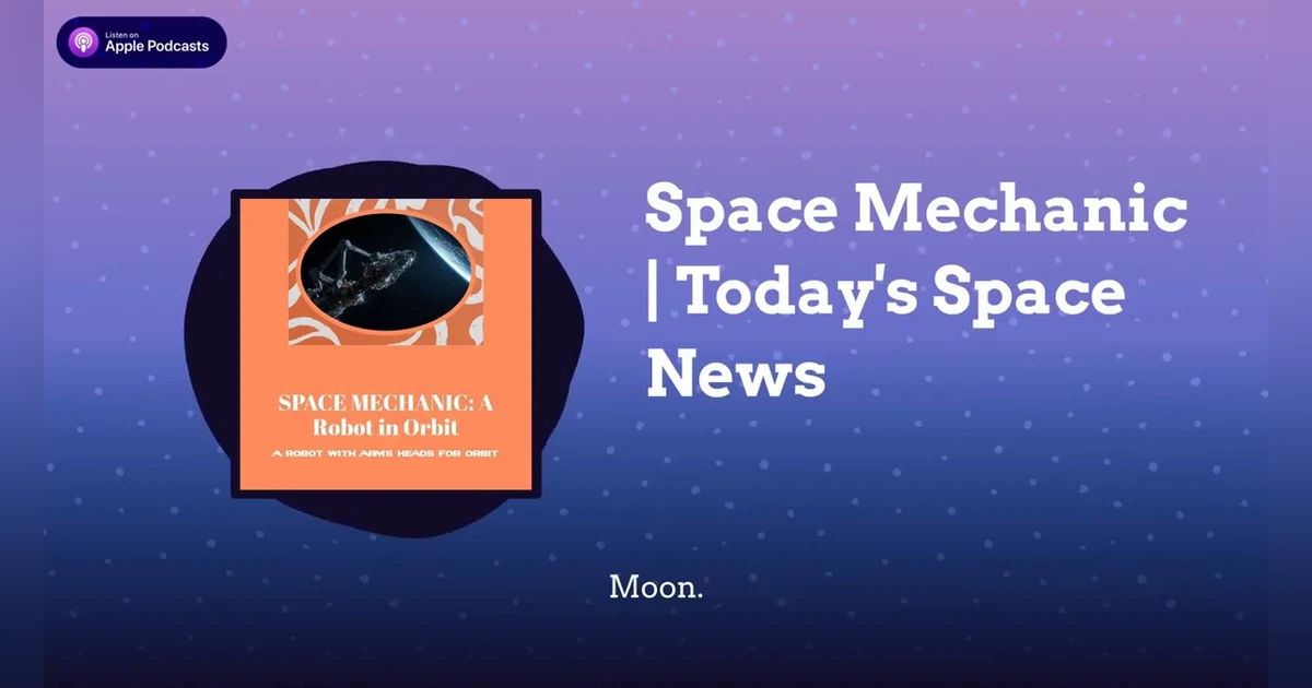 Space Mechanic | Today’s Space News