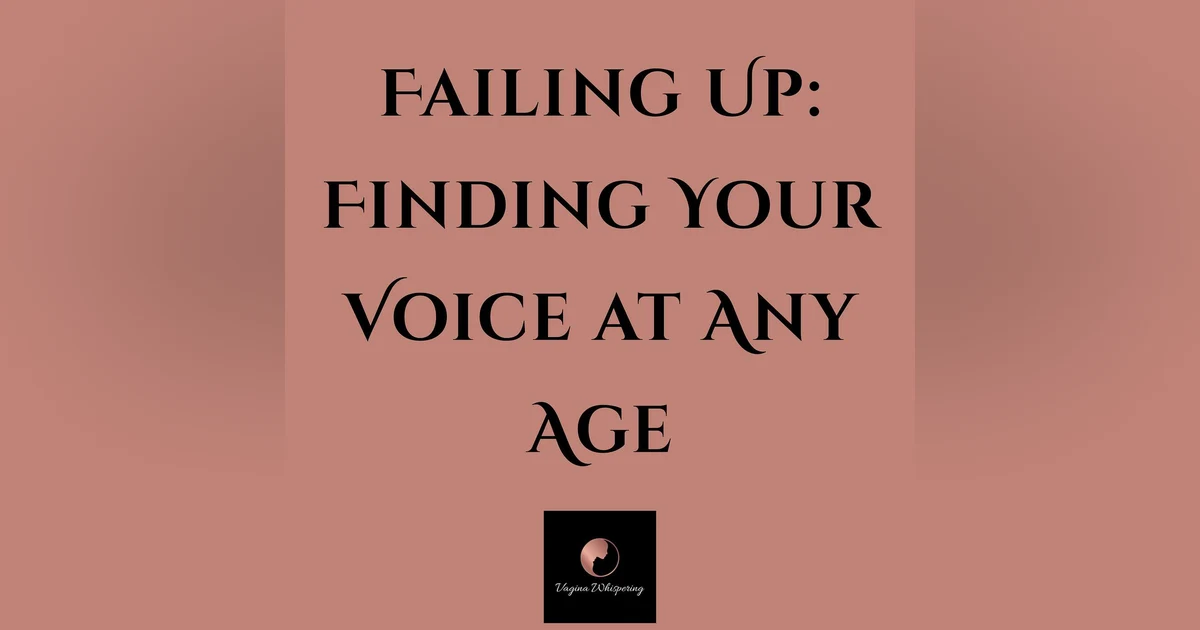 Failing Up: Finding Your Voice at Any Age