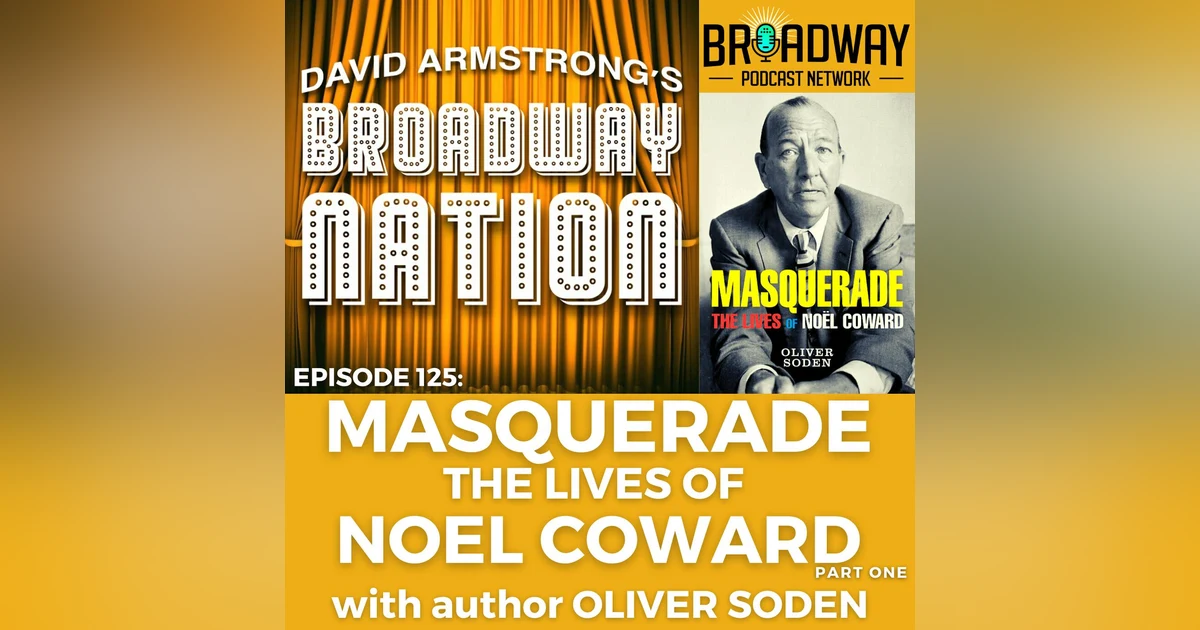 Episode 125: MASQUERADE — THE LIVES OF NOEL COWARD