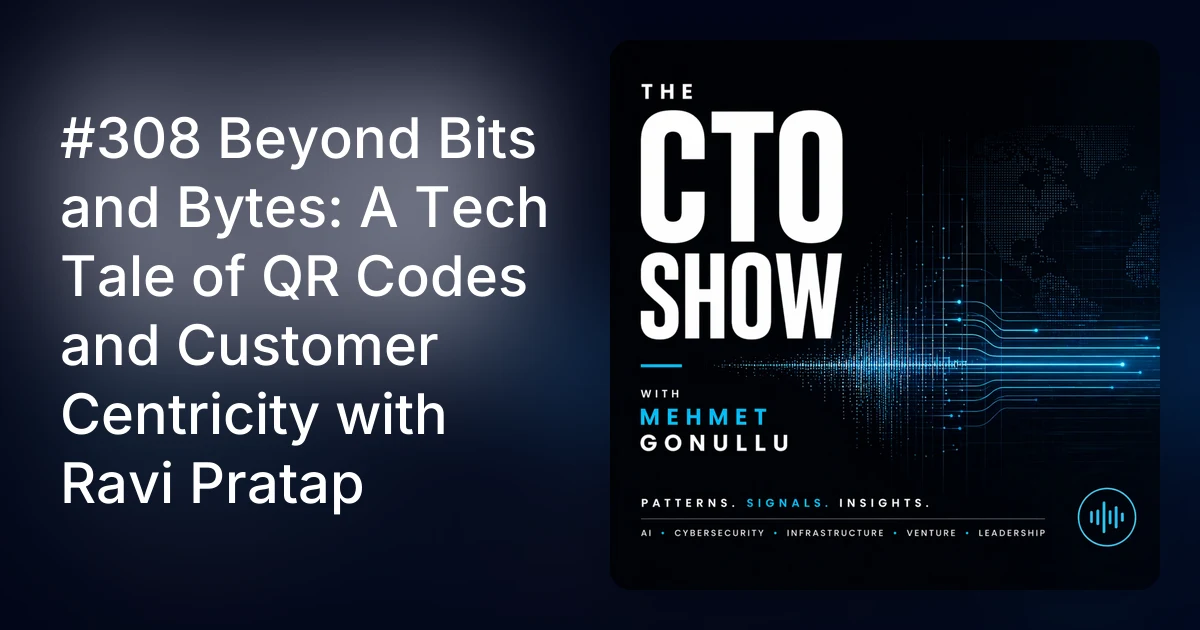 #308 Beyond Bits and Bytes: A Tech Tale of QR Codes and Customer…