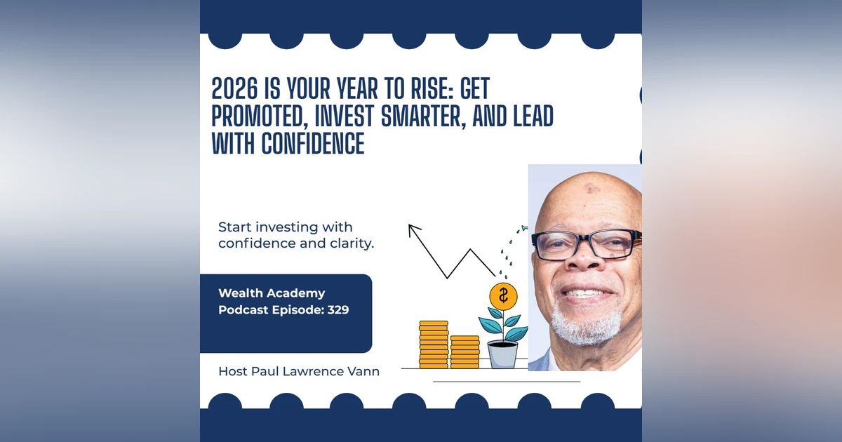 Episode 329: 2026 Is Your Year to Rise: Get Promoted, Invest Smarter, and Lead with Confidence