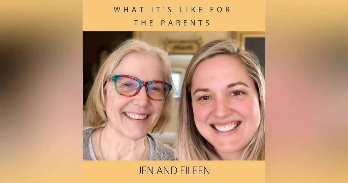 What's it like for the Parents: Jen and Eileen