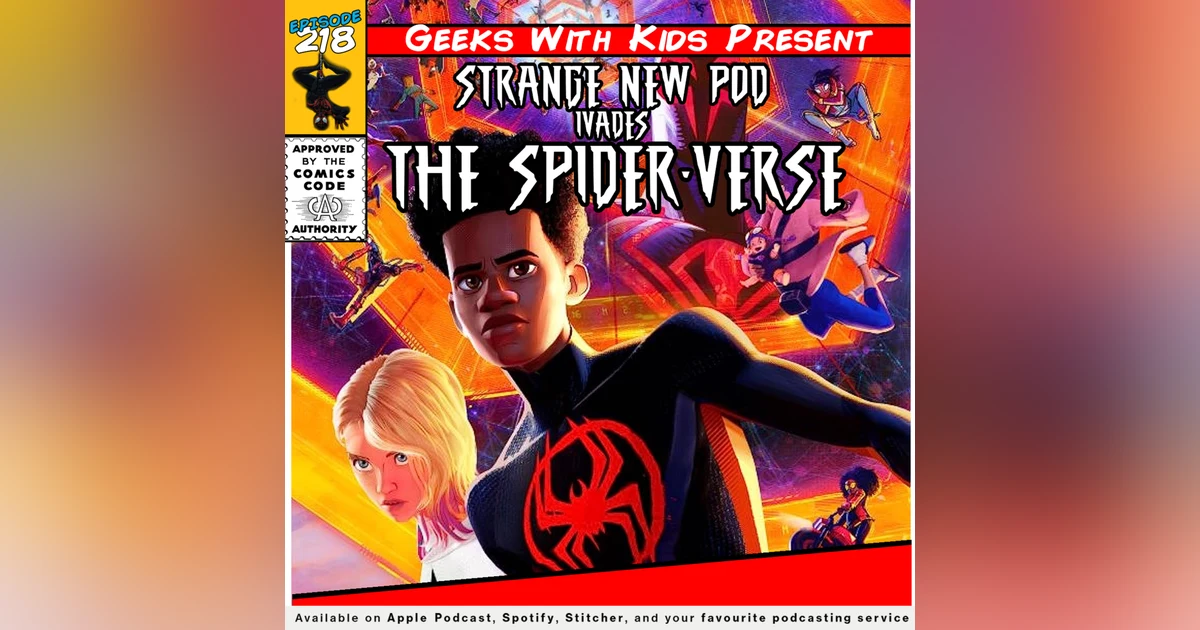 218 - Strange New Pod Invades the Spider-Verse | A Review of Spider-man: Across the Spider-verse