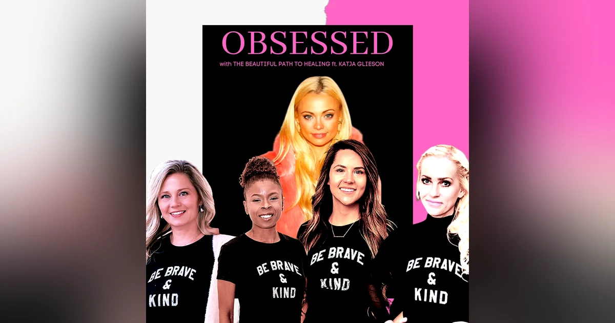 Obsessed with The Beautiful Path To Healing ft. Katja Glieson