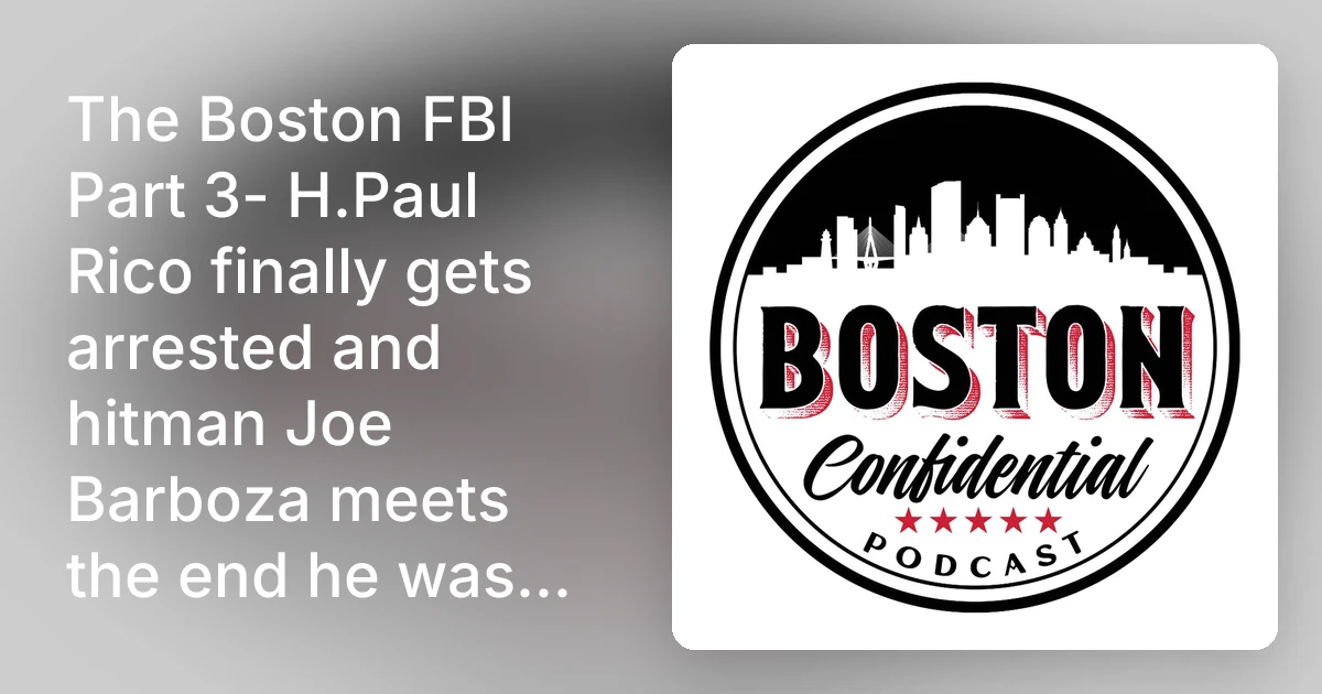 The Boston FBI Part 3- H.Paul Rico finally gets arrested and hit…