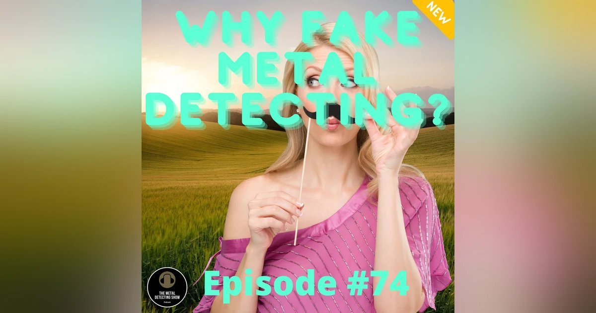 Why Fake Metal Detecting?