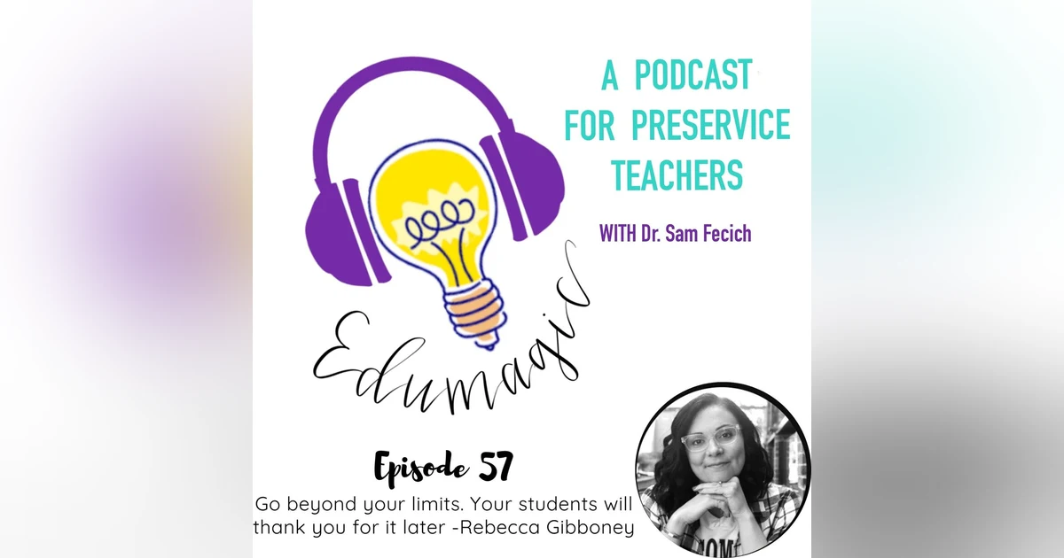 Go beyond your limits. Your students will thank you for it later -Rebecca Gibboney E57