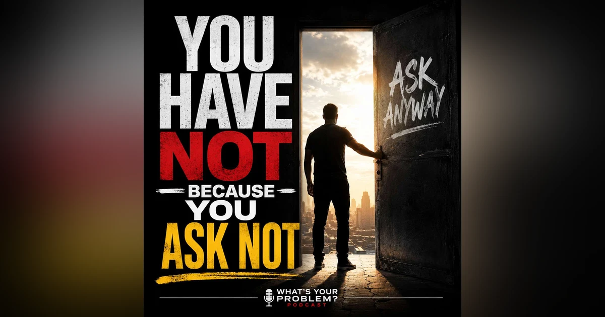 1004. You Have Not Because You Ask Not.
