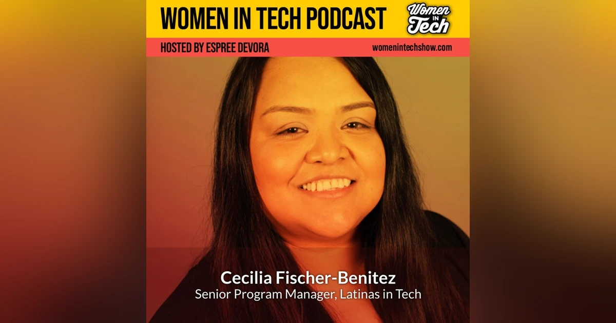 Cecilia Fischer-Benitez: Latinas in Tech: Women In Tech Illinois