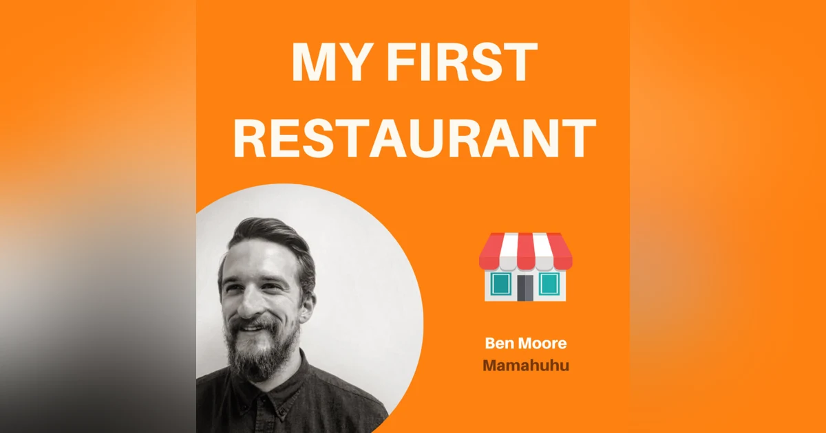 03: Finding Your Michelin Star Business Partner | Ben Moore, Mamahuhu