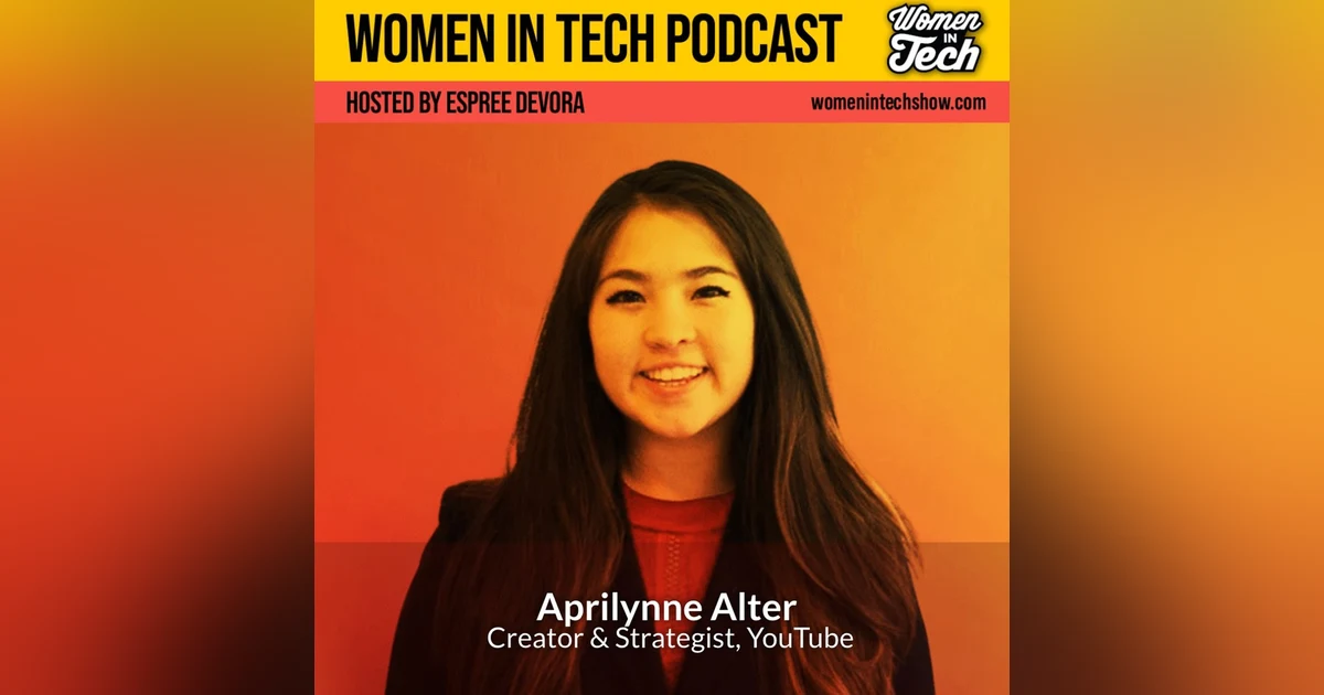 Aprilynne Alter: Creator & YouTube Strategist: Women In Tech California