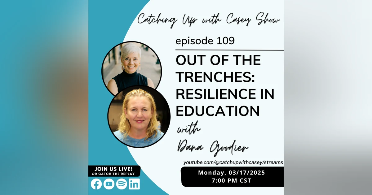 109: Out of the Trenches: Resilience in Education with Dana Goodier