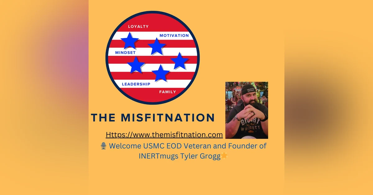 From Explosions to Empathy: Tyler Grogg's Unconventional Journey on The MisFitNation Show