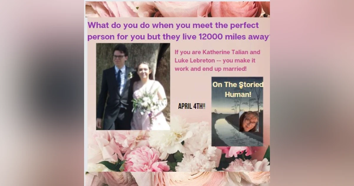Episode 8 Long Distance Relationships and Making it work -- 12000 miles apart! Katherine Talian tells her story