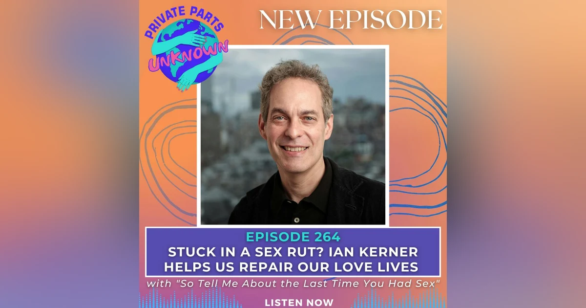 Stuck in a Sex Rut? Ian Kerner Helps Us Repair Our Love Lives with "So Tell Me About the Last Time You Had Sex"
