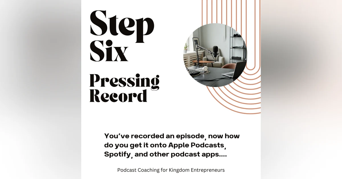 How to Start a Podcast Series: Step Six: Pressing Record [133]