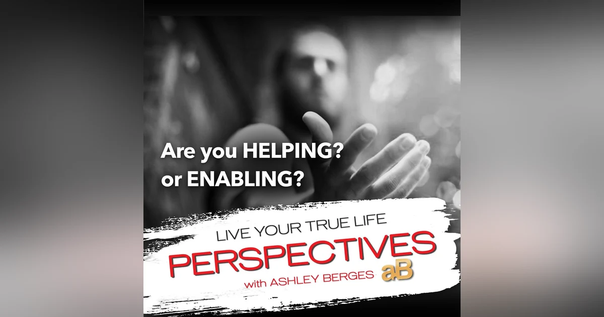 How to Clearly Know the Differences between Enabling and Helping [Ep.729]