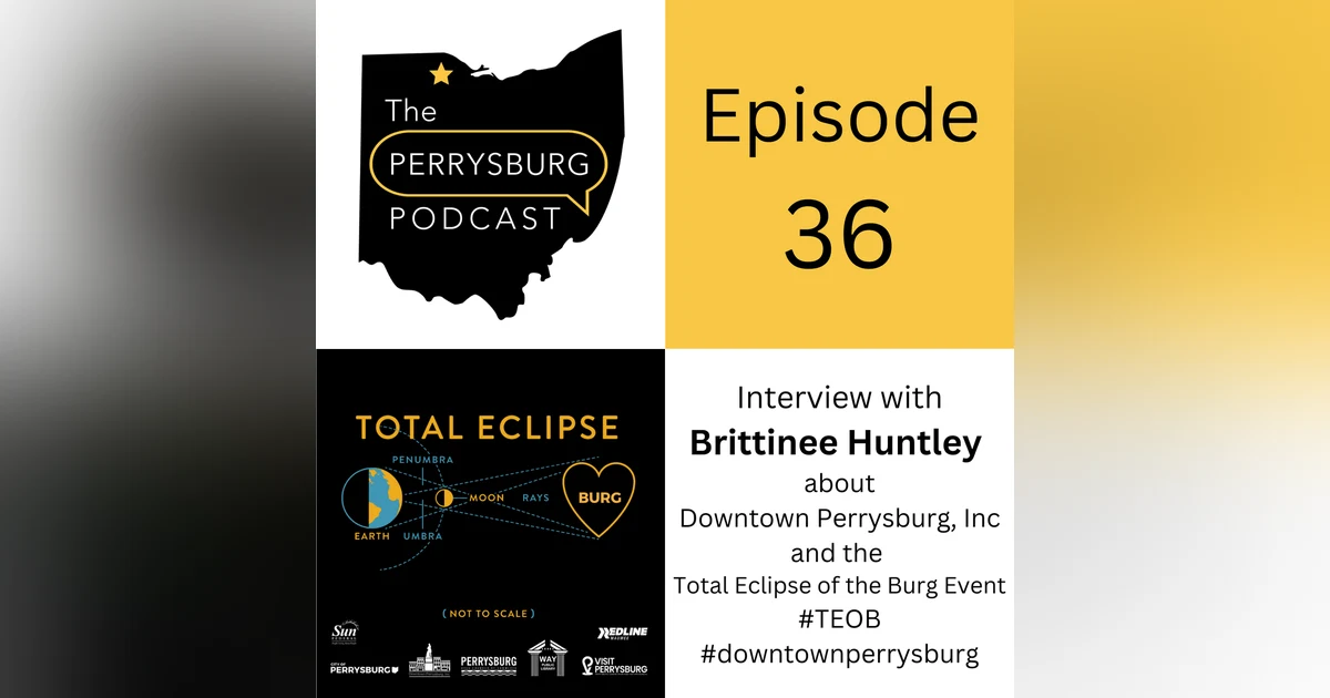 Interview with Brittinee Huntley about Downtown Perrysburg Inc. and The Total Eclipse of the Burg Event