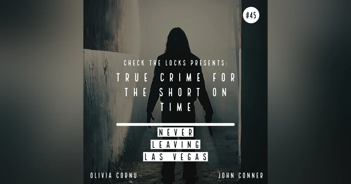 True Crime for the Short on Time: Never Leaving Las Vegas