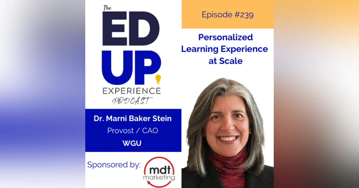 239: Personalized Learning Experience at Scale - with Dr. Marni Baker-Stein, Provost/CAO, Western Governors University