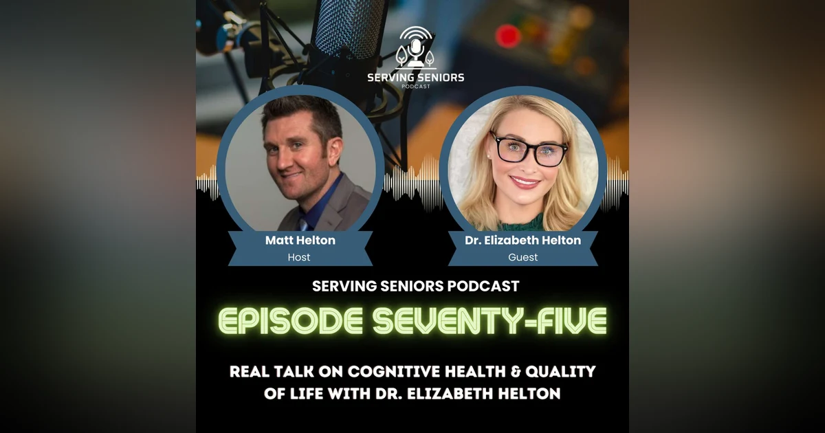 Episode 75: Real Talk on Cognitive Health & Quality of Life with Dr. Elizabeth Helton