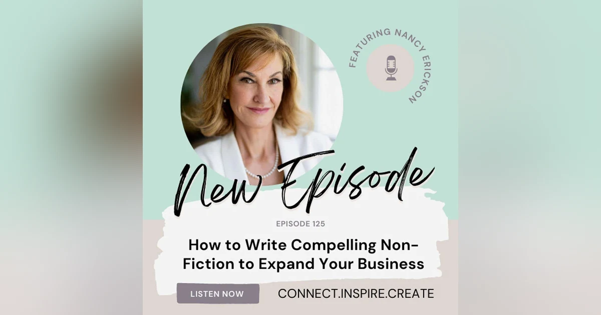 125 How to Write Compelling Non-Fiction to Expand Your Business with Nancy Erickson