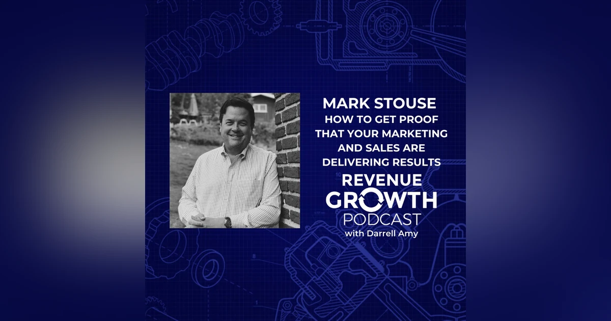 Mark Stouse-How To Get Proof That Your Marketing and Sales Are Delivering Results