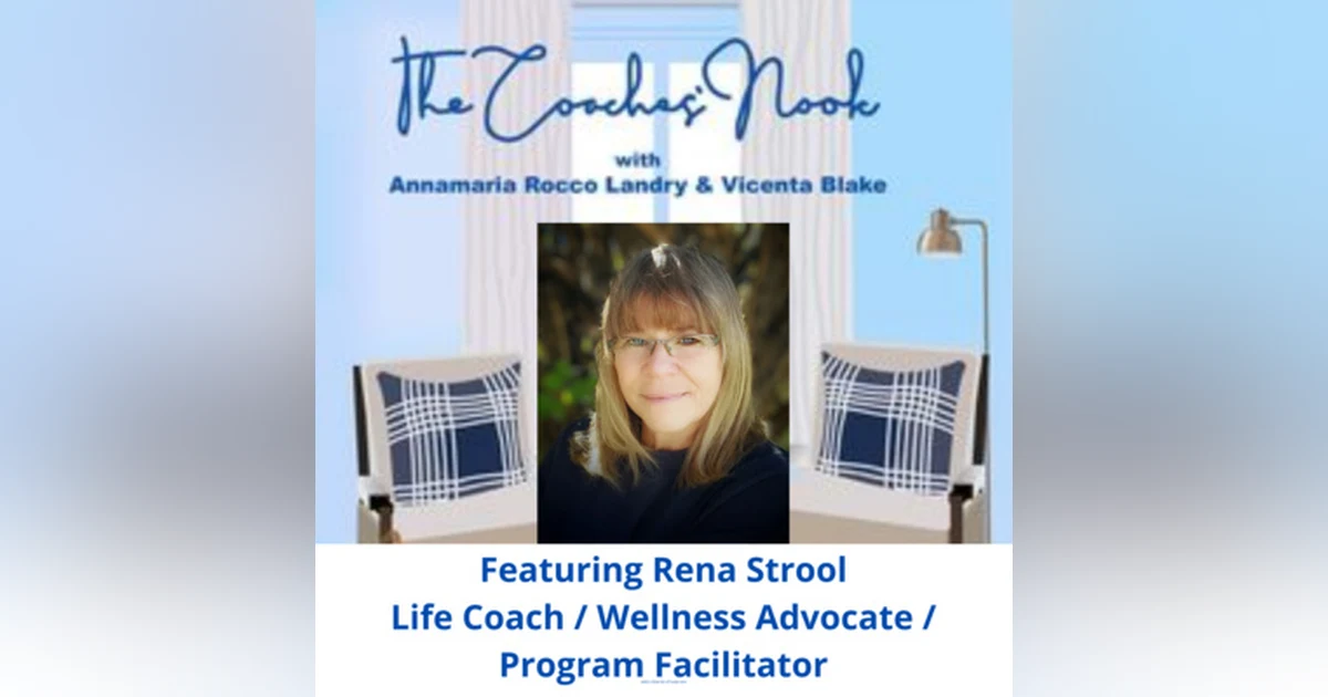 Episode 44- Interview with Rena Strool - Life Coach, Wellness Advocate and Program Facilitator