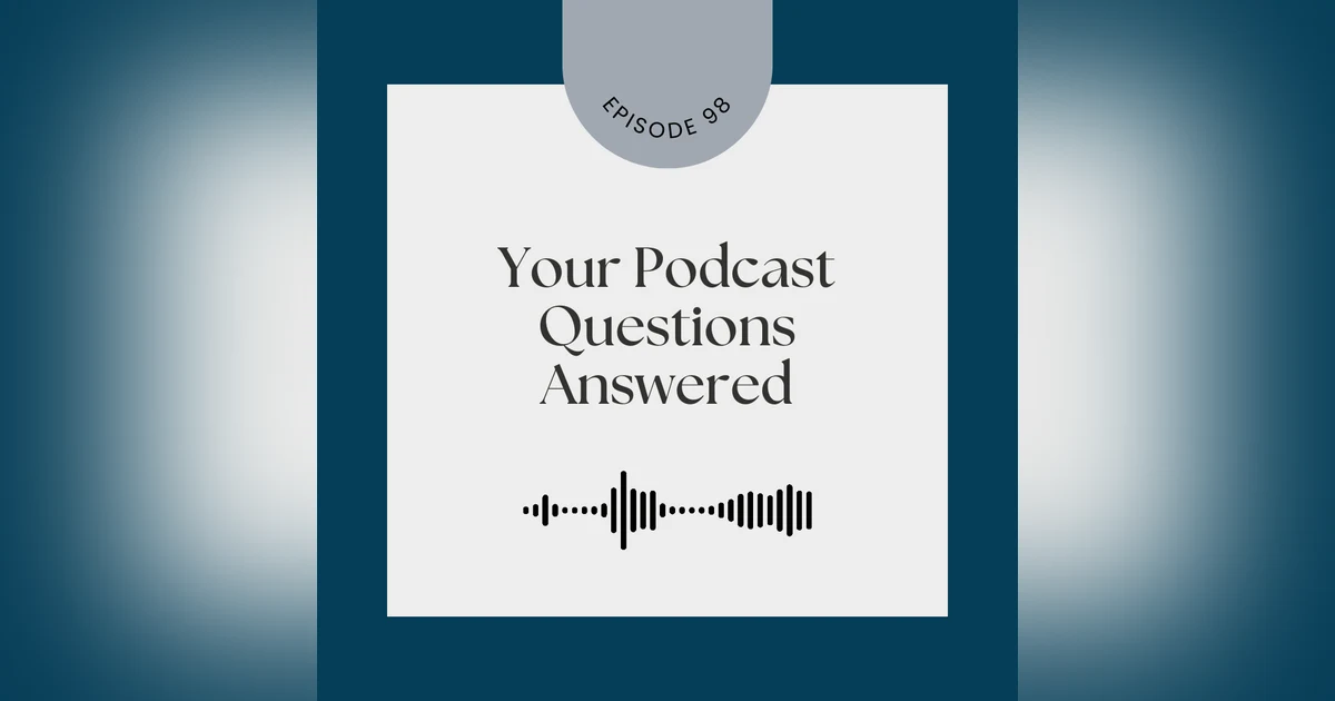 Your Podcast Questions Answered: October 2023 Edition [98]