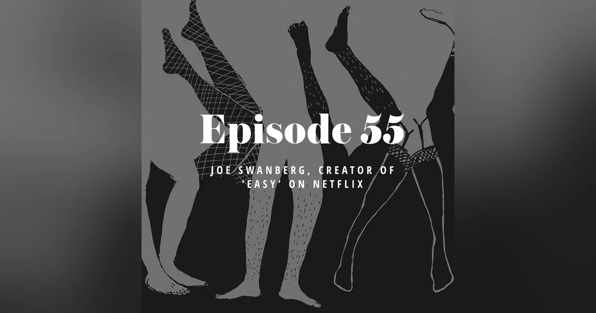 Episode 55: Joe Swanberg, creator of ‘Easy’ on Netflix