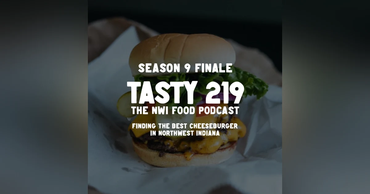 915: Finding the Best Cheeseburger In NWI [Season 9 Finale]