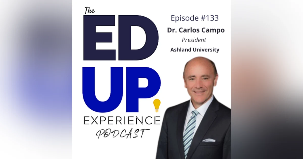 133: Character Education Matters - with Dr. Carlos Campo, President, Ashland University