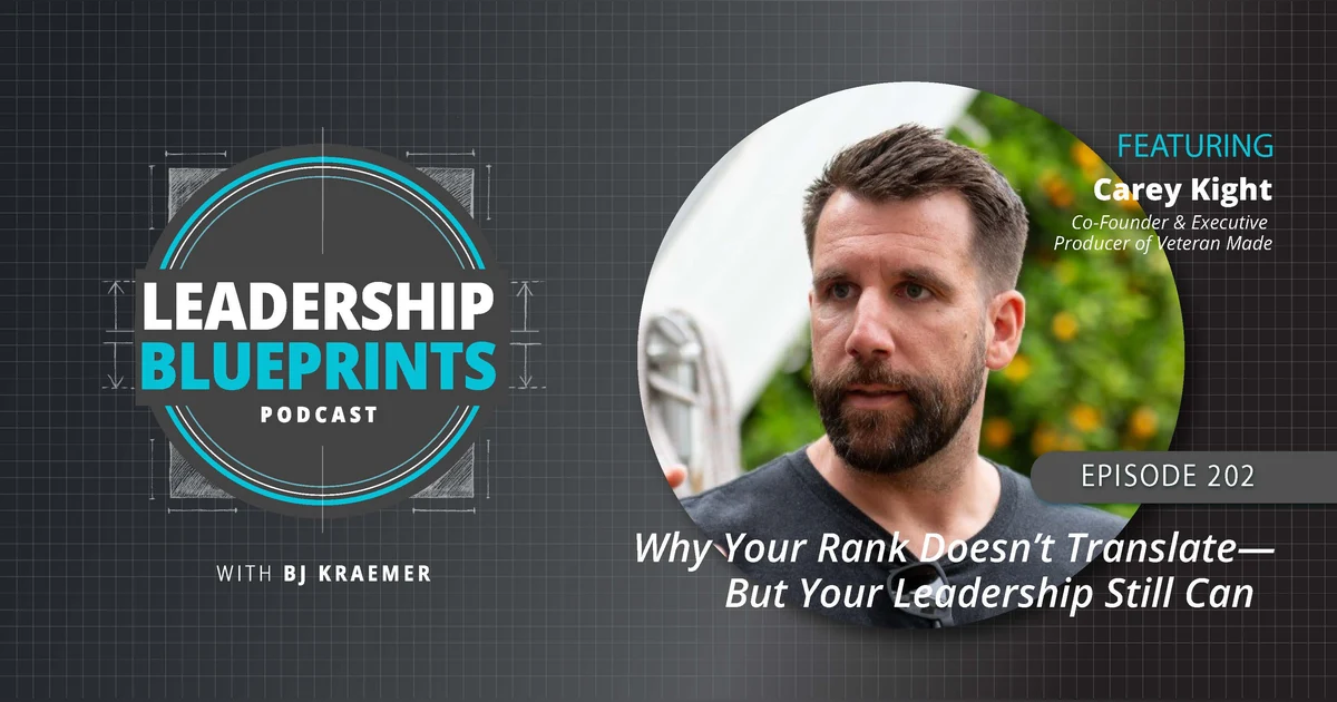 Why Your Rank Doesn’t Translate—But Your Leadership Still Can with Carey Kight
