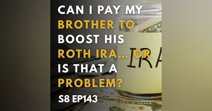 image for Can You Pay Your Brother to Max Out His Roth IRA?