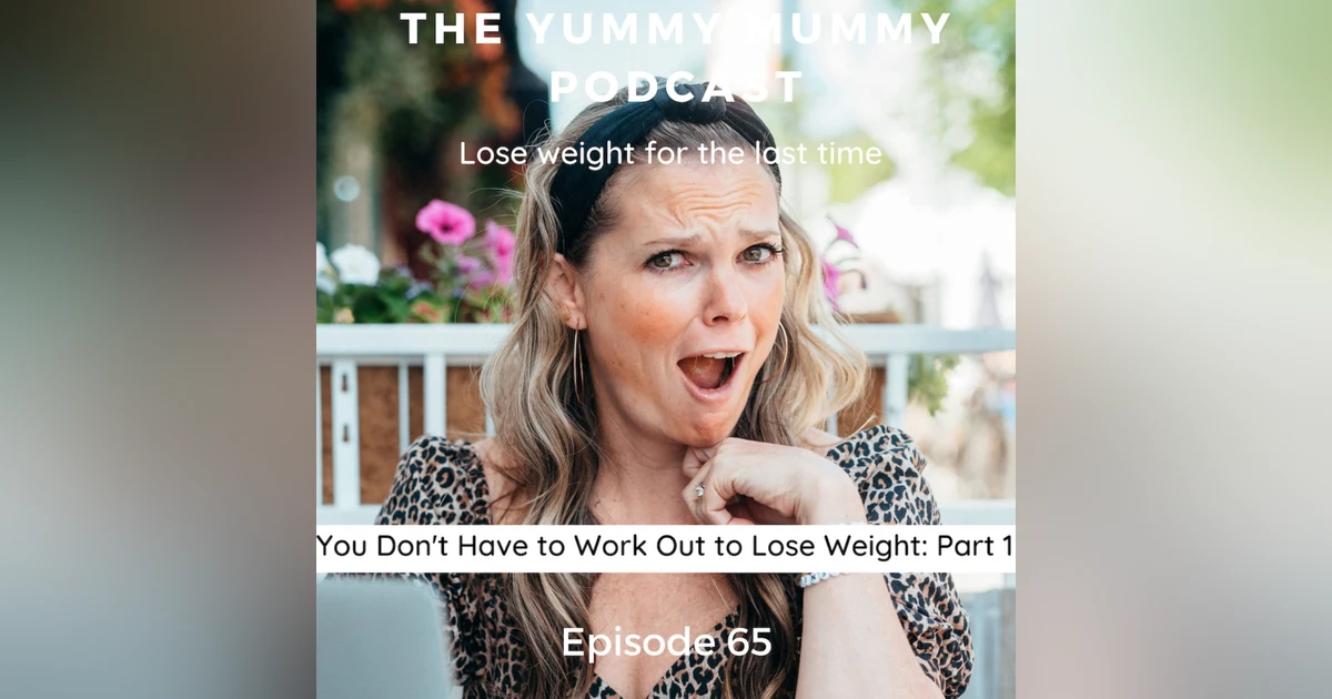 You Don't Have to Work Out to Lose Weight (Pt. 1)