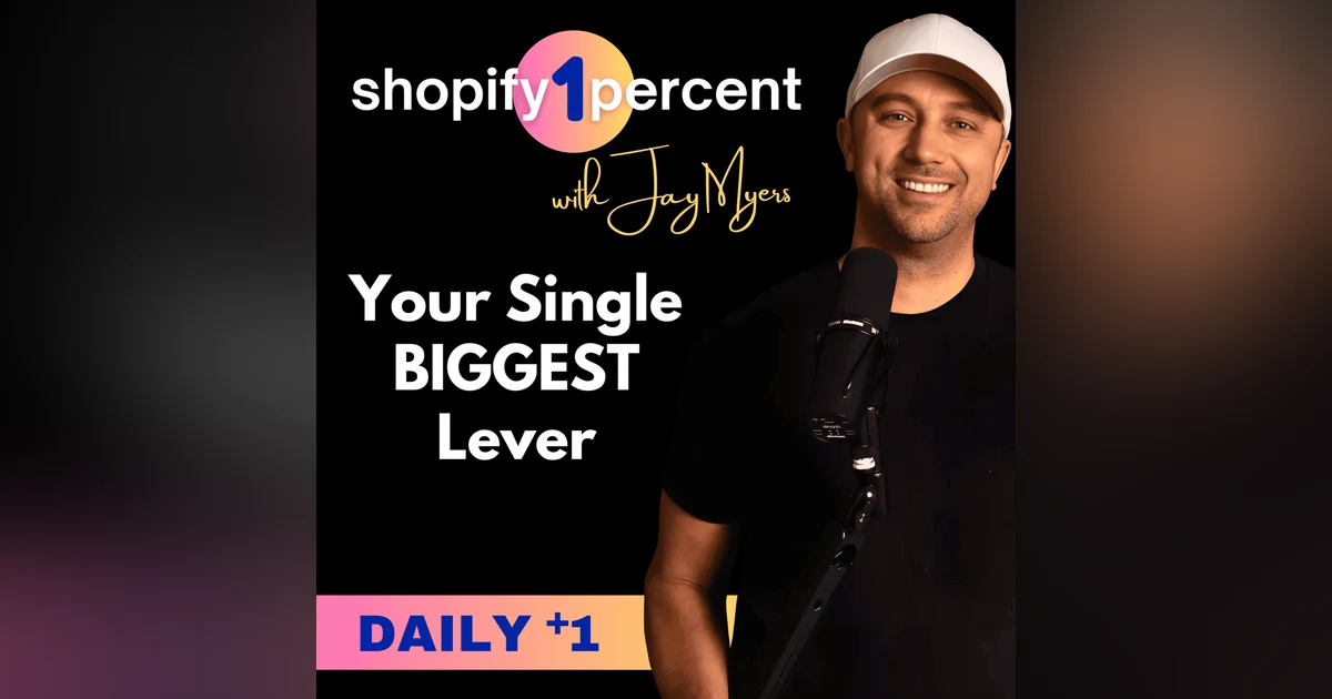The Single BIGGEST Lever You Can Pull  (to grow your Shopify business)